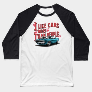 I like cars more than people Humorous Auto Enthusiast tee 10 Baseball T-Shirt